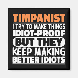 Timpanist Try To Make Things Timpani Drummer Funny Magnet
