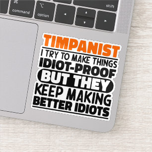 Timpanist Try To Make Things Timpani Drummer Funny Sticker