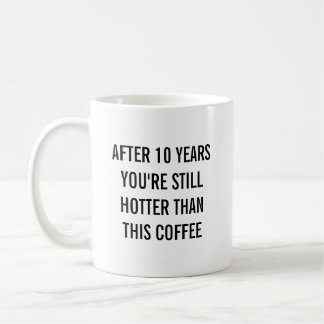 Tin 10th Tenth Wedding Anniversary Still Hotter Coffee Mug