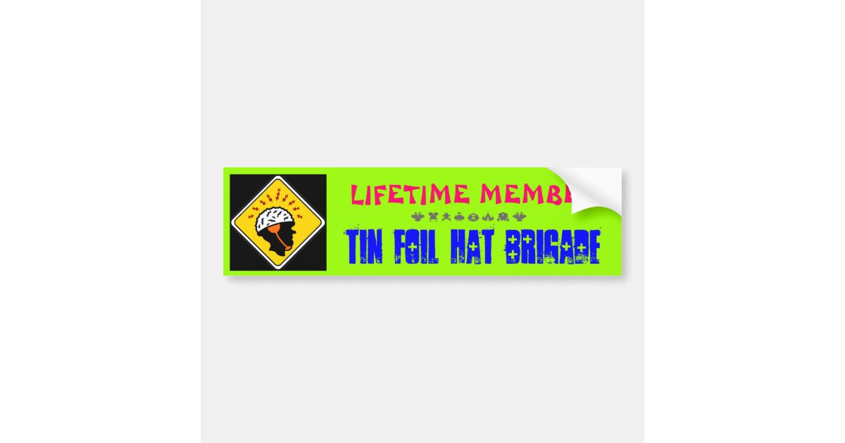 Tin Foil Hat Brigade Bumper Sticker Zazzle