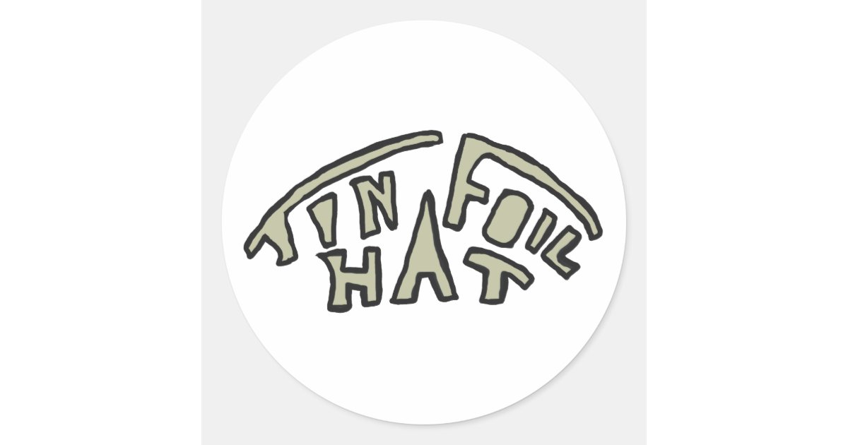 Tin Foil Hat Classic Round Sticker Zazzle