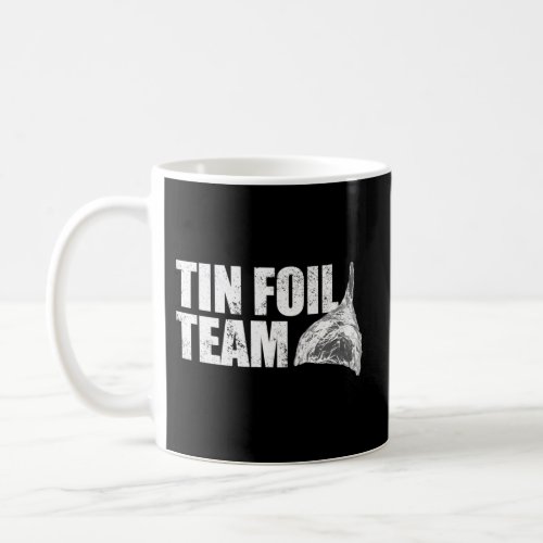 Tin Foil Team Conspiracy Theory Team Tin Foil Coffee Mug