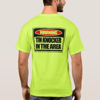 Tin Knocker in the Area T-Shirt