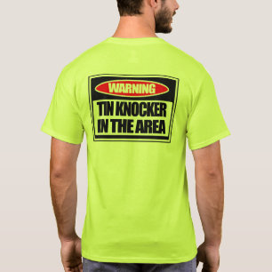 Tin Knocker in the Area T-Shirt
