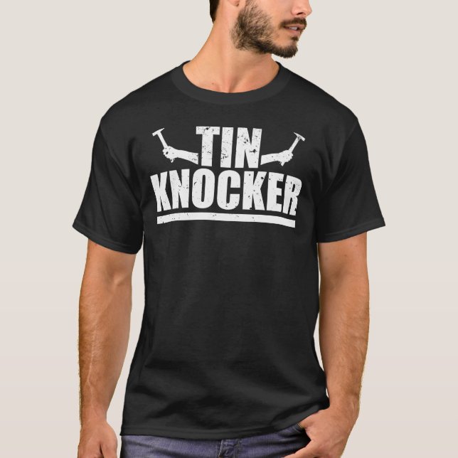 Tin Knocker Sheet Metal Worker T-Shirt (Front)