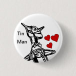 Tin Man Button Love the great Wizard of Oz