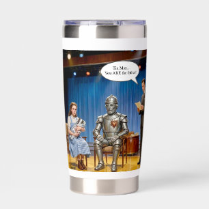 Tin Man you are the father  Insulated Tumbler