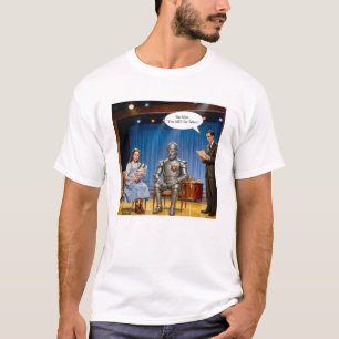 Tin Man you are the father T-Shirt