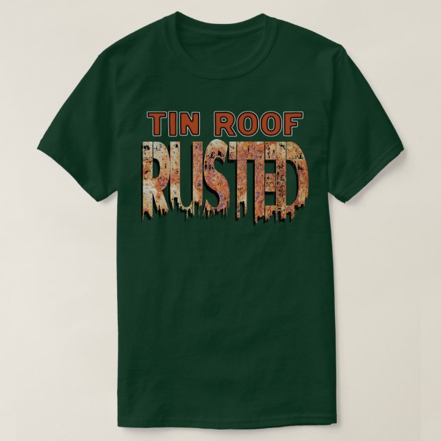 Tin Roof Rusted T-Shirt (Design Front)