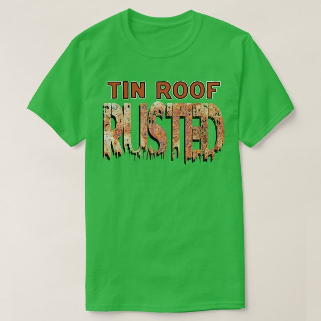 Tin Roof Rusted T-Shirt (Design Front)