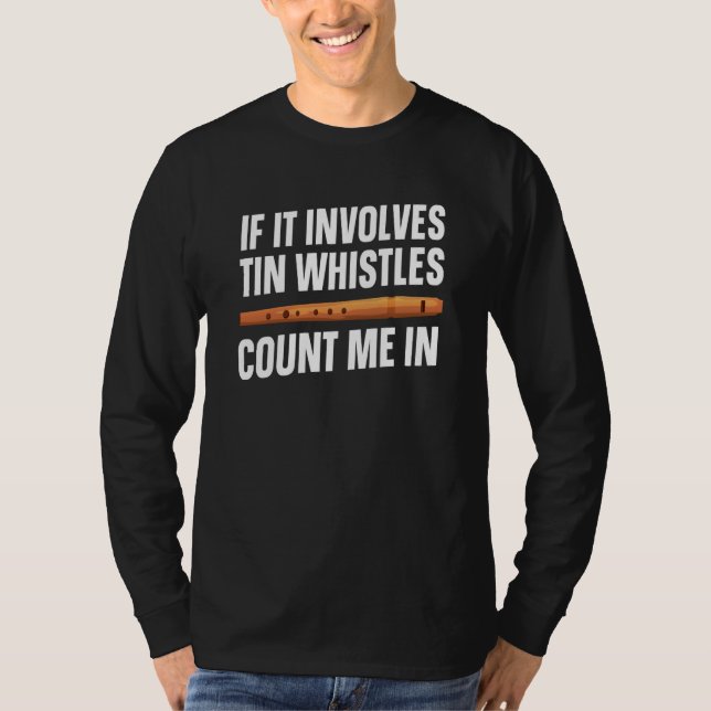 Tin Whistle Instrument Count Me In T-Shirt (Front)