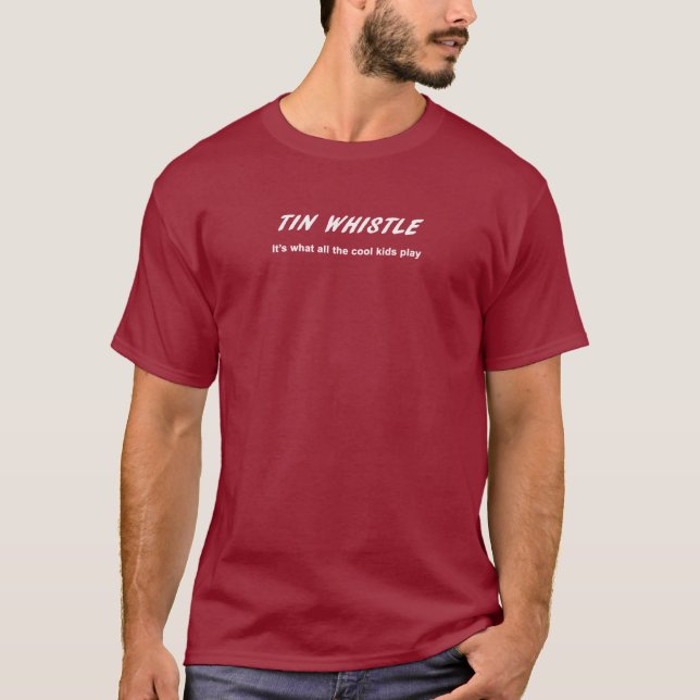 TIN WHISTLE. It's what all the cool kids play T-Shirt (Front)