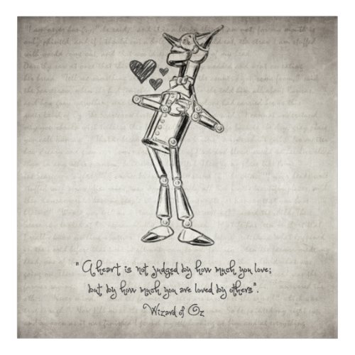 Tin Woodman _ Wizard of Oz Quote Acrylic Print