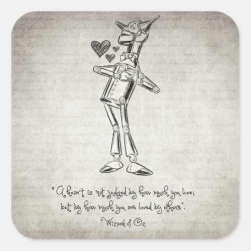 Tin Woodman _ Wizard of Oz Quote Square Sticker