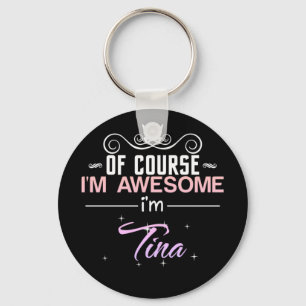 Tina Of Course I'm Awesome Name Novelty Keychain