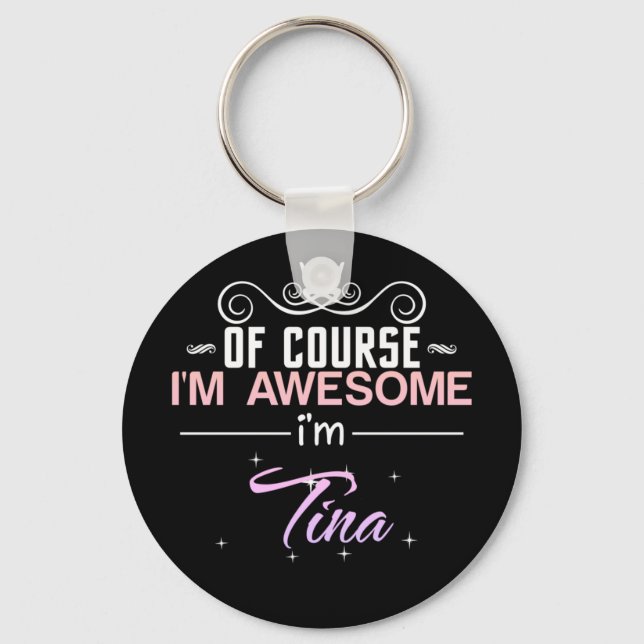 Tina Of Course I'm Awesome Name Novelty Keychain (Front)
