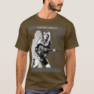Tina Weymouth Tina Weymouth The Amazing Talent and T-Shirt