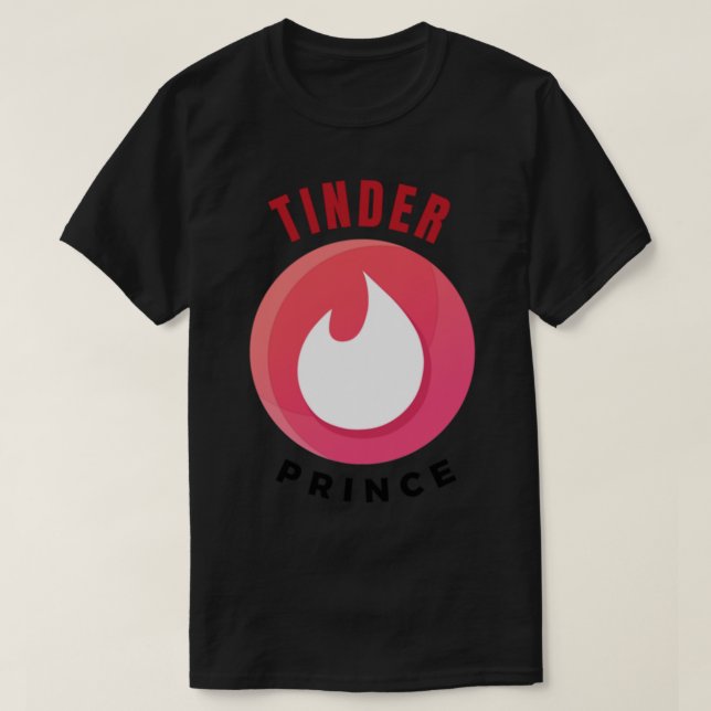 TINDER PRINCE - funny tinder quote    T-Shirt (Design Front)