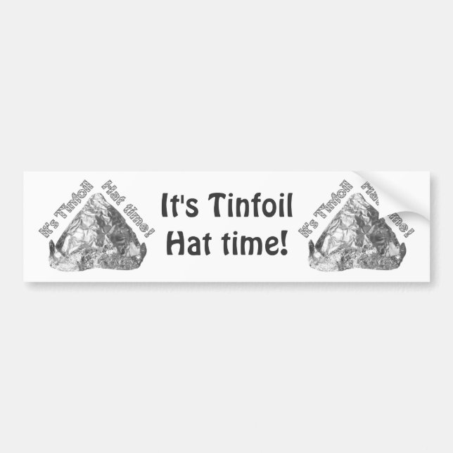 Tinfoil Hat Time Bumper Sticker (Front)
