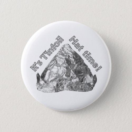 Tinfoil Hat Time Pinback Button