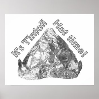 Tinfoil Hat Time Poster by warrior_woman at Zazzle