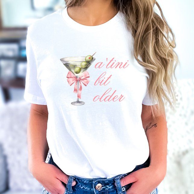 'Tini Bit Older Martini Coquette Birthday T-Shirt (Creator Uploaded)