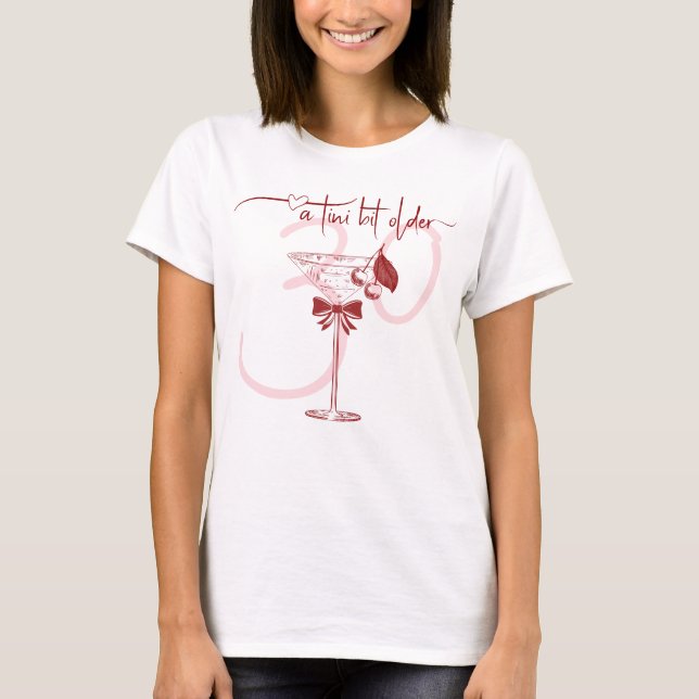 Tini Bit Older Modern Bow Cherry Martini Birthday T-Shirt (Front)