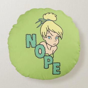 Tinker Bell | She Says Nope Round Pillow by tinkerbell at Zazzle