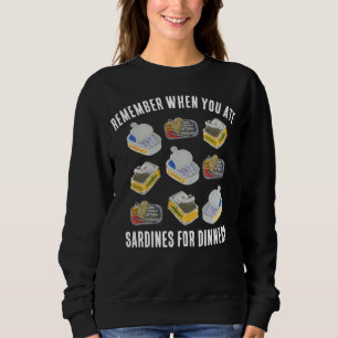 Tinned SARDINES Remember When You Ate ... Sweatshirt