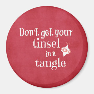 Tinsel in a Tangle Christmas Quote Magnet
