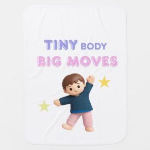 Tiny Body Big Moves Baby Blanket