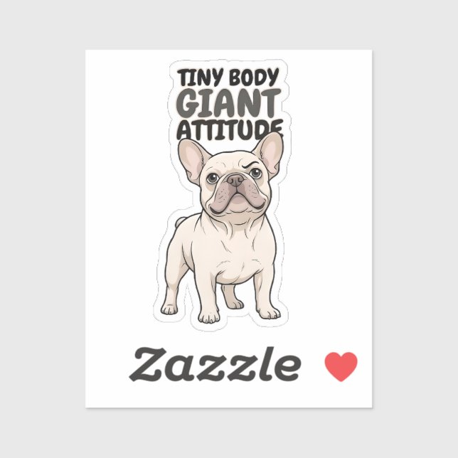 Tiny Body Giant Attitude French Bulldog Design Sticker (Sheet)