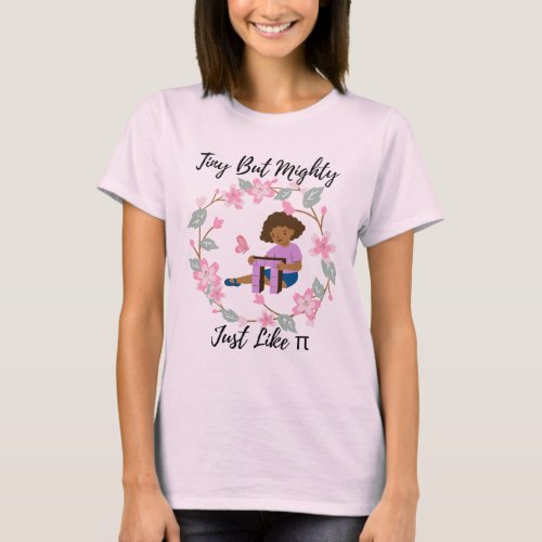 Tiny But Mighty Ï Math Geek and Pi Day T_Shirt
