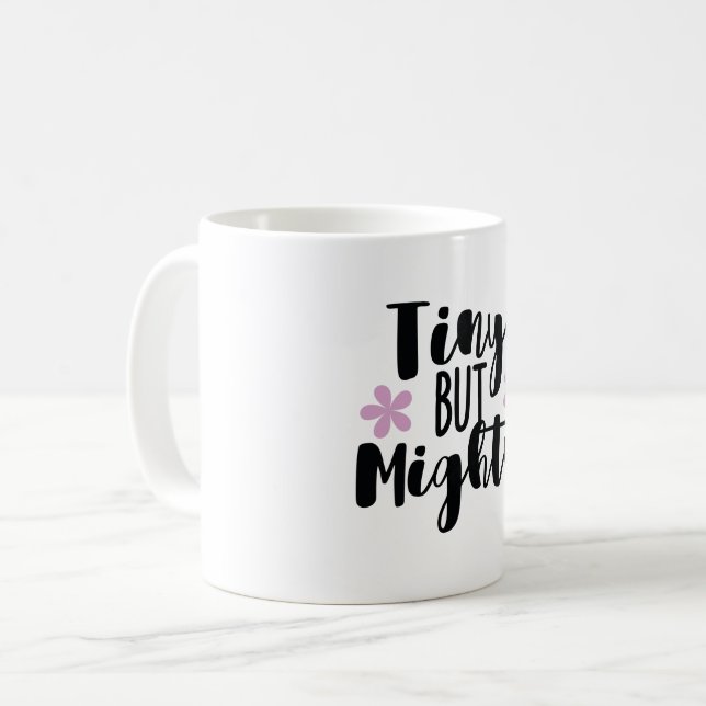 I'm Small But Mighty - Small But Mighty - Mug