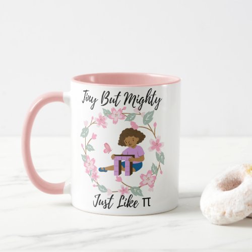 Tiny But Mighty Just Like π  Student  Coffee Mug