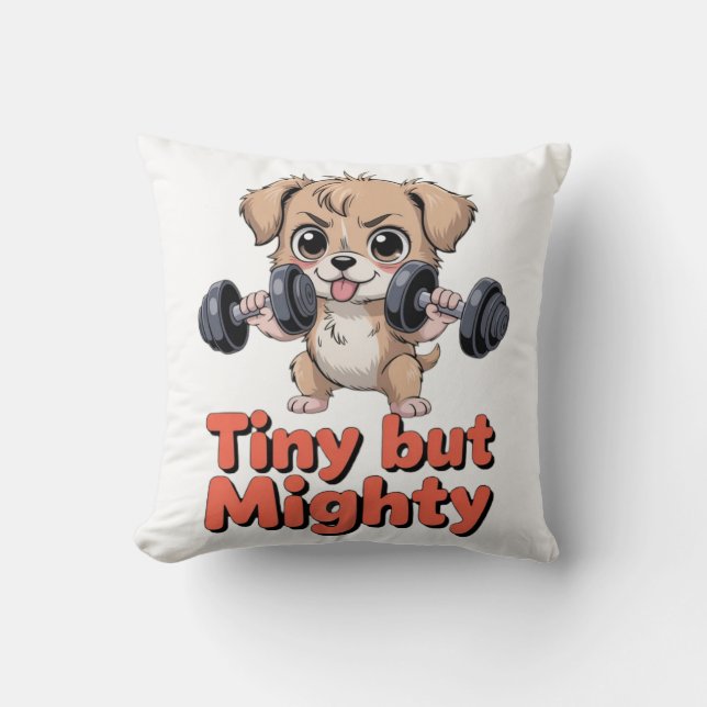 Tiny But Mighty Puppy Throw Pillow (Front)