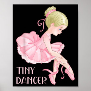 Tiny Dancer Ballerina Girl Ballet Dancing Kids Dan Poster