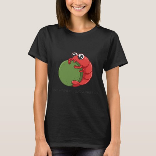 Tiny Hands Big Appetite Hungry Cherry Shrimp T-Shirt