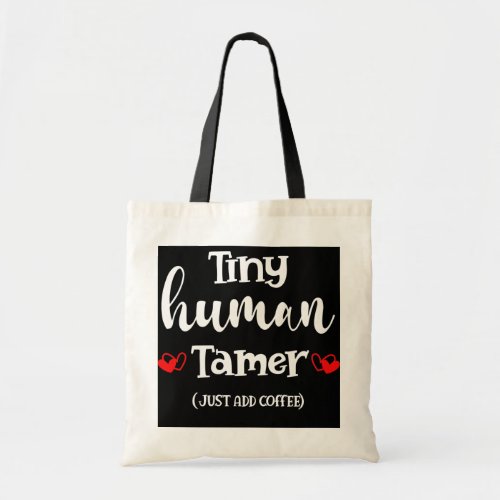 Tiny Human Tamer Childcare Worker Babysitter Tote Bag