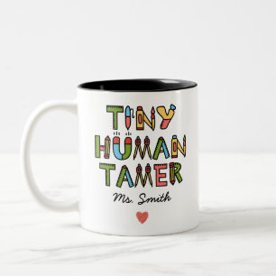 Tiny Human Tamer   Custom Teacher Name Two-Tone Coffee Mug