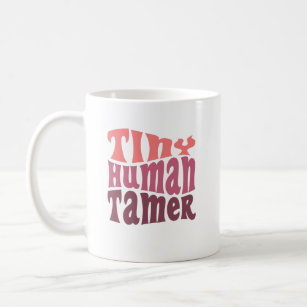Tiny Human Tamer Daycare Child Care Worker Gift Coffee Mug