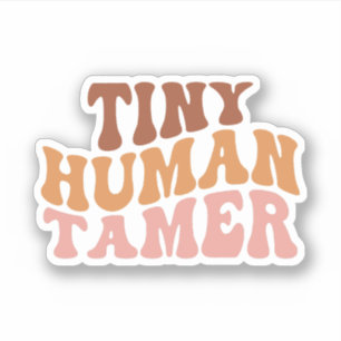 Tiny Human Tamer, Gift for Teacher, Daycare Worker Sticker