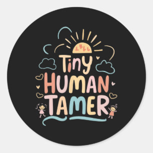 Tiny Human Tamer Kindergarten Teacher Cl Graphic Classic Round Sticker