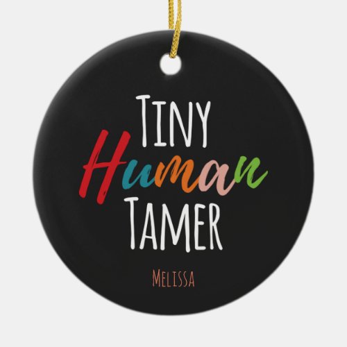 Tiny Human Tamer Kindergarten Teacher Typography Ceramic Ornament