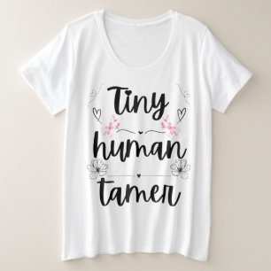 Tiny human tamer plus size T-Shirt
