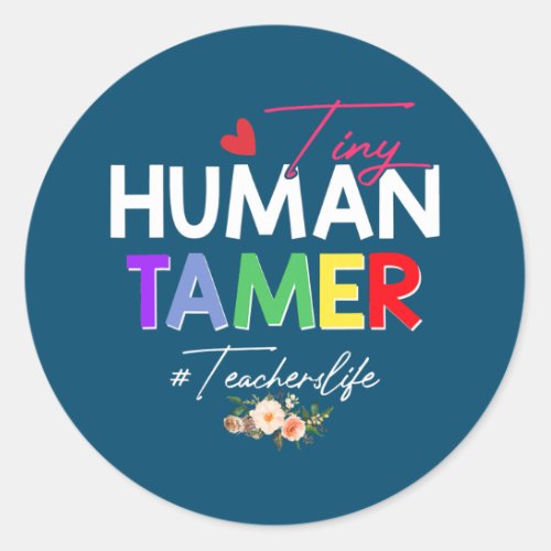 Tiny Human Tamer Teacher Parent Student Classic Round Sticker