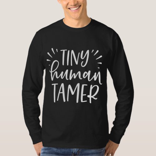 Tiny Human Tamer Teacherlife Momlife Funny Mother T_Shirt