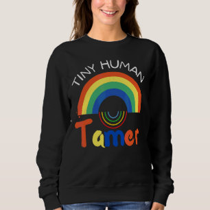 Tiny Human Tamer Teachers Cool Babysiters Design Sweatshirt