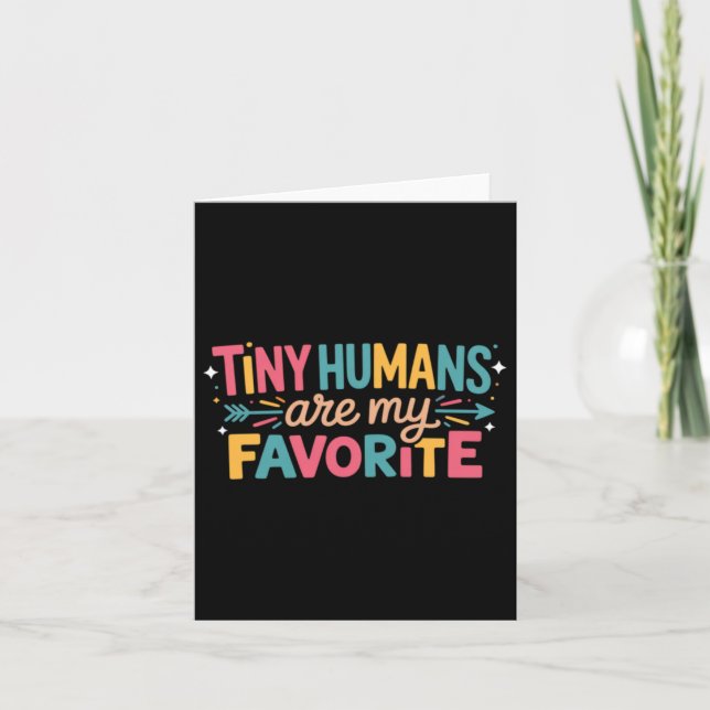 Tiny Humans Are My Favorite Card (Front)