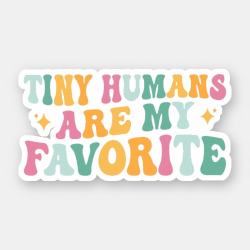 Tiny Humans Are My Favorite NICU LD Nurse Sticker